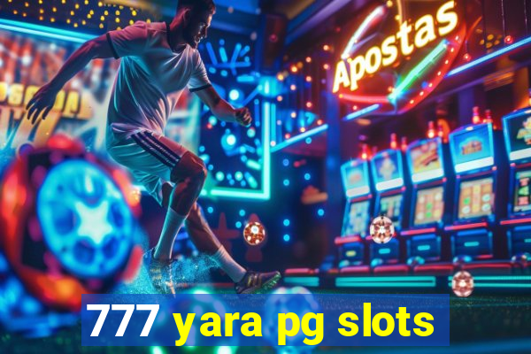 777 yara pg slots